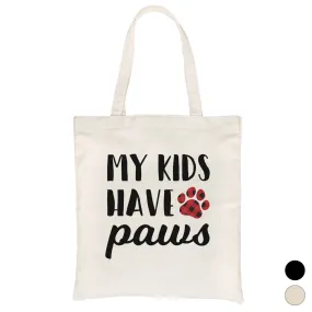 My Kids Have Paws Heavy Cotton Canvas Bag Cute Dog Mom Gift Ideas